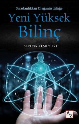 Sıradanlıktan Olağanüstülüğe Yeni Yüksek Bilinç - Serdar Yeşilyurt - A