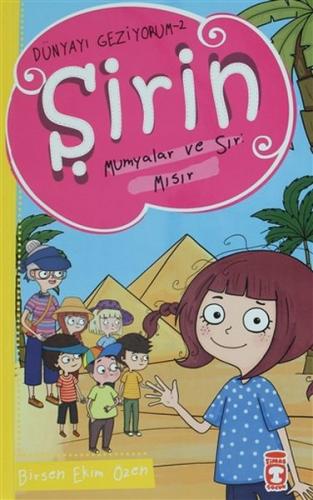 Şirin Mumyalar ve Sır: Mısır - Dünyayı Geziyorum 2 - Birsen Ekim Özen 