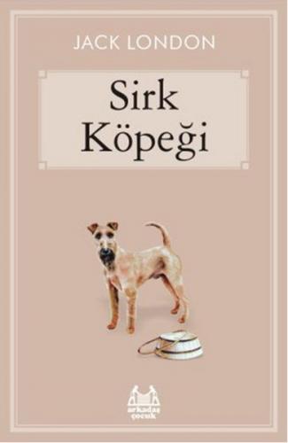 Sirk Köpeği (Ciltli) - Jack London - Arkadaş Yayınları