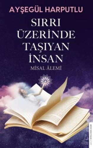 Sırrı Üzerinde Taşıyan İnsan - Misal Alemi - Destek Yayınları