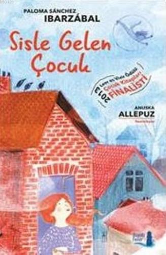 Sisle Gelen Çocuk - Paloma Sanchez Ibarzabal - Büyülü Fener Yayınları