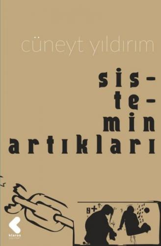 Sistemin Artıkları - Cüneyt Yıldırım - Klaros Yayınları