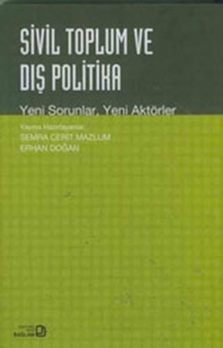 Sivil Toplum ve Dış Politika Yeni Sorunlar Yeni Aktörler - Semra Cerit