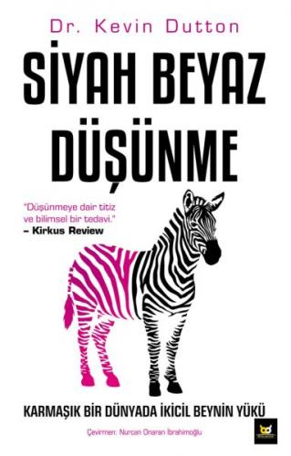 Siyah Beyaz Düşünme - Kevin Dutton - Beyaz Baykuş Yayınları