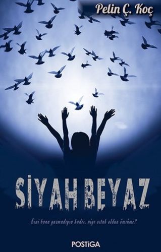 Siyah Beyaz - Pelin Ç. Koç - Postiga Yayınları