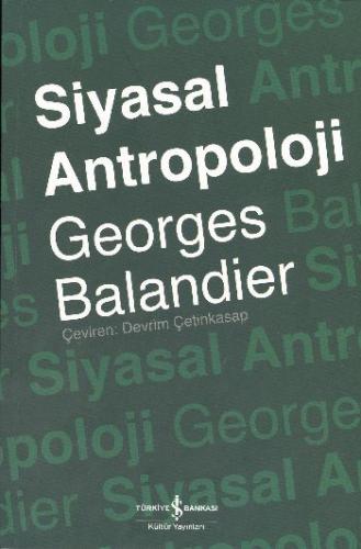 Siyasal Antropoloji - Georges Balandier - İş Bankası Kültür Yayınları