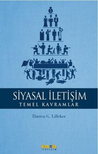 Siyasal İletişim - Temel Kavramlar - Darren G. Lilleker - Kaknüs Yayın