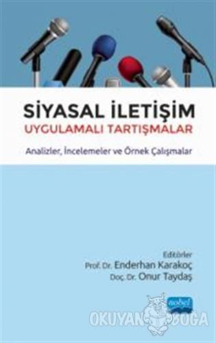 Siyasal İletişim Uygulamalı Tartışmalar - Enderhan Karakoç - Nobel Aka