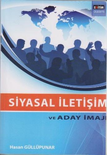 Siyasal İletişim ve Aday İmajı - Hasan Güllüpunar - Eğitim Yayınevi - 