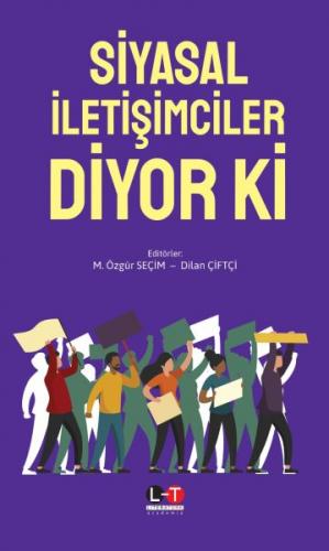 Siyasal İletişimciler Diyor Ki - M.Özgür Seçim - Literatürk Academia