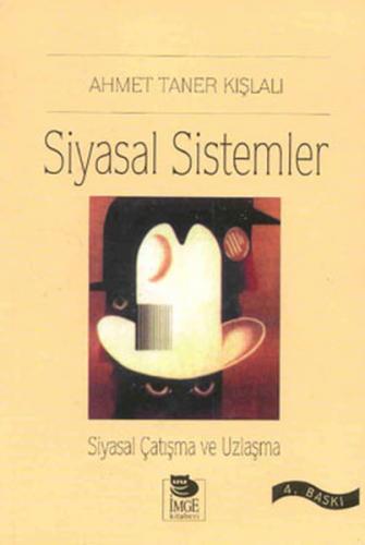 Siyasal Sistemler - Ahmet Taner Kışlalı - İmge Kitabevi Yayınları