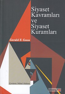 Siyaset Kavramları ve Siyaset Kuramları - Gerald F. Gaus - Phoenix Yay