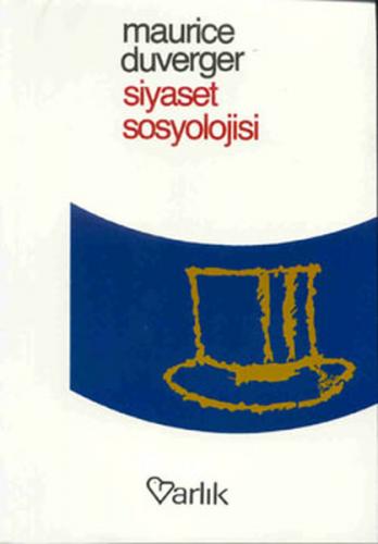 Siyaset Sosyolojisi - Maurice Duverger - Varlık Yayınları