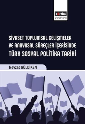 Siyaset Toplumsal Gelişmeler Ve Anayasal Süreçler İçerisinde Türk Sosy