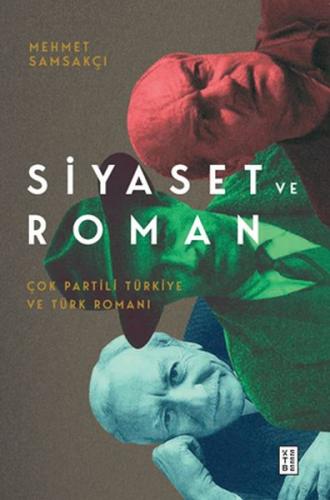 Siyaset ve Roman - Mehmet Samsakçı - Ketebe Yayınları