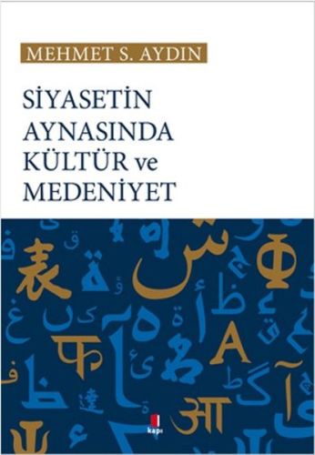 Siyasetin Aynasında Kültür ve Medeniyet - Mehmet S. Aydın - Kapı Yayın