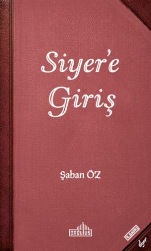 Siyer'e Giriş - Şaban Öz - Endülüs Yayınları