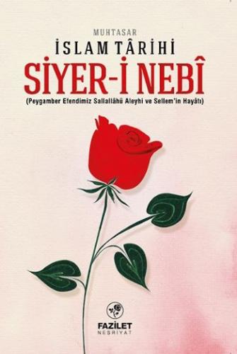 Siyer-i Nebi - Muhtasar İslam Tarihi - Kolektif - Fazilet Neşriyat