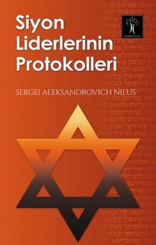 Siyon Liderlerinin Protokolleri - Sergei Aleksandrovich Nilus - İlgi K