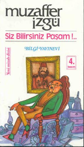 Siz Bilirsiniz Paşam!... - Muzaffer İzgü - Bilgi Yayınevi