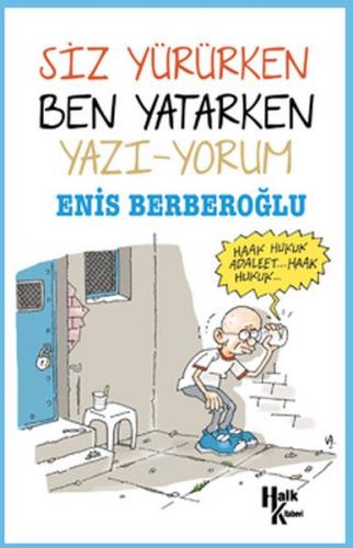 Siz Yürürken Ben Yatarken Yazı-Yorum - Enis Berberoğlu - Halk Kitabevi