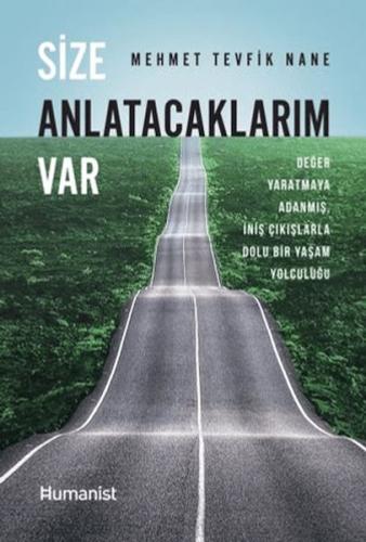 Size Anlatacaklarım Var - Mehmet Tevfik Nane - Hümanist Kitap Yayıncıl