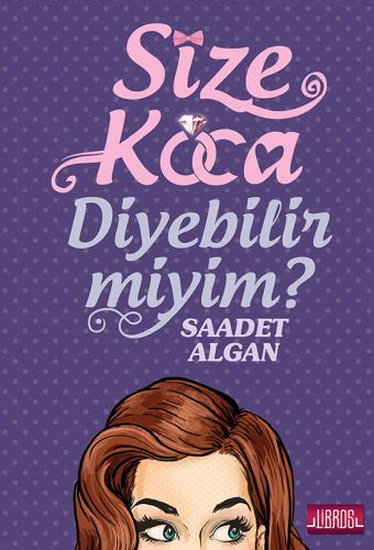 Size Koca Diyebilir Miyim? - Saadet Algan - Libros Yayınları