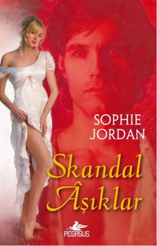 Skandal Aşıklar - Sophie Jordan - Pegasus Yayınları