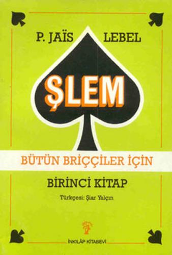 Şlem Bütün Briççiler İçin Birinci Kitap - Pierre Jais - İnkılap Kitabe