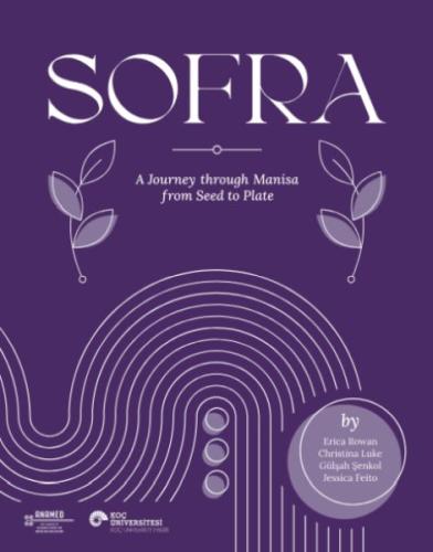 Sofra A Journey Through Manisa From Seed To Plate - Erıca Rowan - Koç 