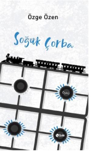 Soğuk Çorba - Özge Özen - Şule Yayınları