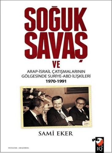 Soğuk Savaş ve Arap- İsrail Çatışmalarının Gölgesinde Suriye-ABD İlişk