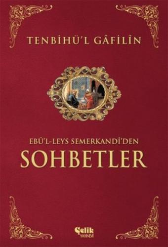 Sohbetler Tenbihü'l Gafilin - Ebü'l Leys Semerkandi - Çelik Yayınevi