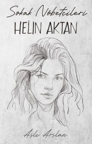 Sokak Nöbetçileri : Helin Aktan - Aslı Arslan - İndigo Kitap