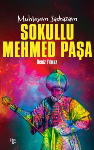 Sokullu Mehmed Paşa - Muhteşem Sadrazam - Deniz Yılmaz - Halk Kitabevi