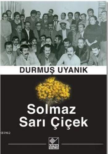 Solmaz Sarı Çiçek - Durmuş Uyanık - Kaynak Yayınları