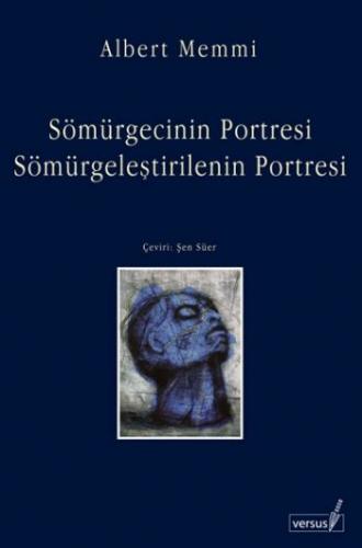 Sömürgecinin Portresi Sömürgeleştirilenin Portresi - Albert Memmi - Ve