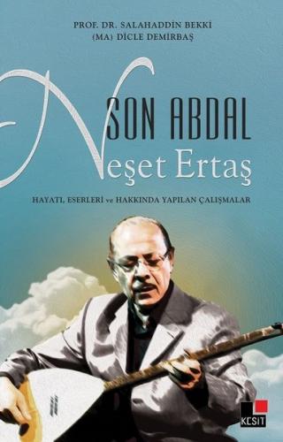 Son Abdal Neşet Ertaş - Salahaddin Bekki - Kesit Yayınları