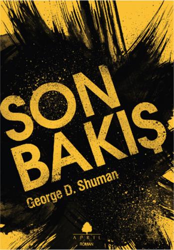 Son Bakış - George D. Shuman - April Yayıncılık