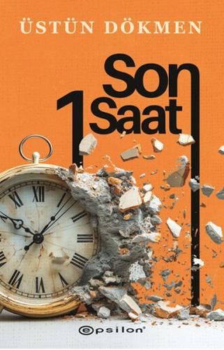 Son Bir Saat - Üstün Dökmen - Epsilon Yayınları