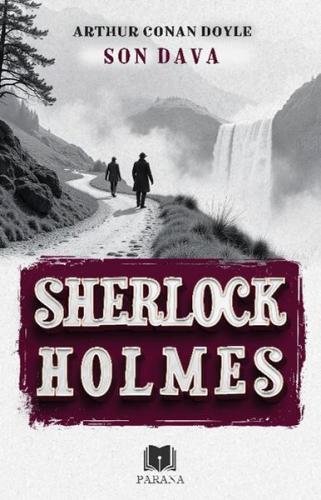 Son Dava - Sherlock Holmes - Sir Arthur Conan Doyle - Parana Yayınları