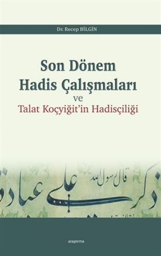 Son Dönem Hadis Çalışmaları ve Talat Koçyiğit'in Hadisçiliği - Recep B