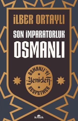 Son İmparatorluk Osmanlı - Osmanlı’yı Yeniden Keşfetmek 2 - İlber Orta