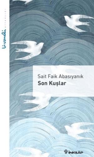 Son Kuşlar - Livaneli Kitaplığı - Sait Faik Abasıyanık - İnkılap Kitab