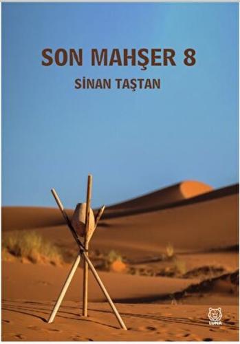 Son Mahşer 8 - Sinan Taştan - Luna Yayınları