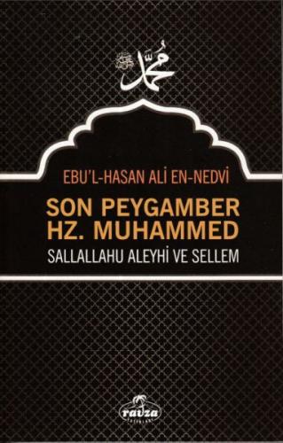 Son Peygamber Hz. Muhammed - Ebu'l Hasan Ali En-Nedvi - Ravza Yayınlar