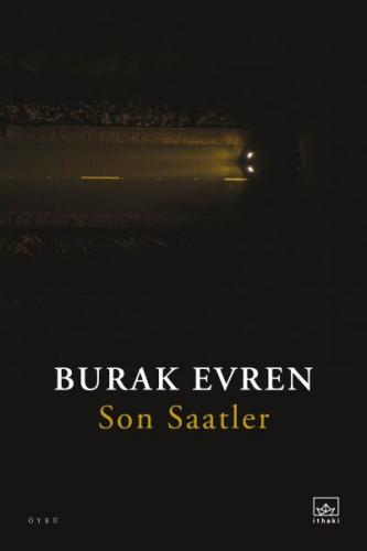 Son Saatler - Burak Evren - İthaki Yayınları