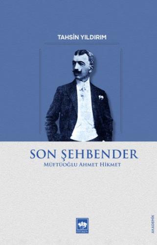 Son Şehbender - Müftüoğlu Ahmet Hikmet - Tahsin Yıldırım - Ötüken Neşr