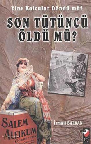 Yine Kolcular Döndü Mü Son Tütüncü Öldü Mü? - İsmail Balkan - IQ Kültü