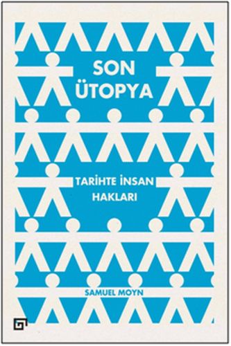 Son Ütopya: Tarihte İnsan Hakları - Samuel Moyn - Koç Üniversitesi Yay